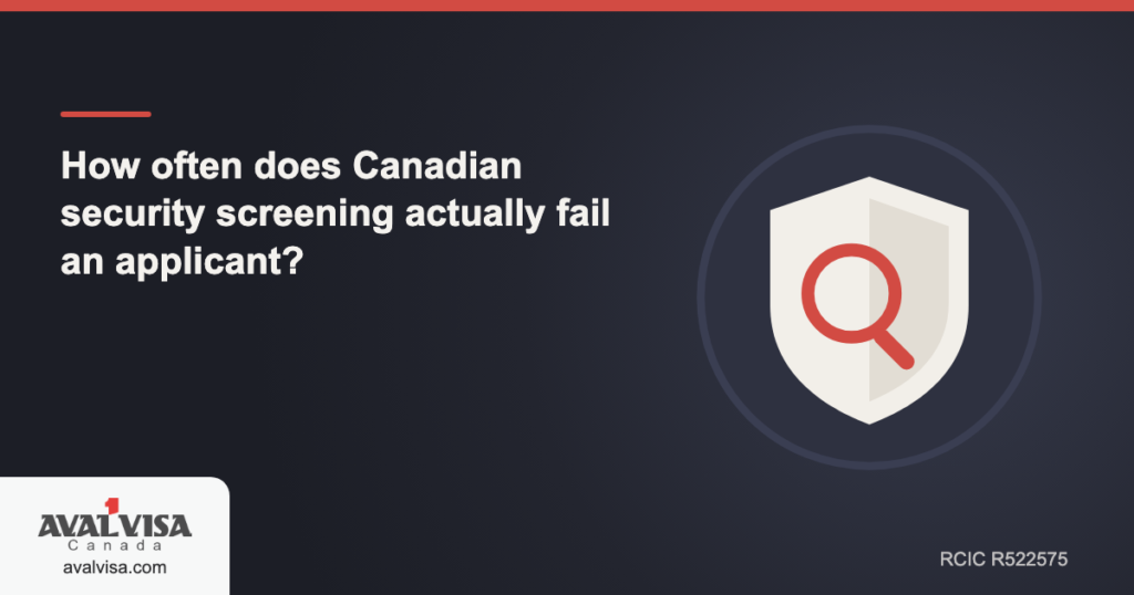 How often does Canadian security screening actually fail an applicant?