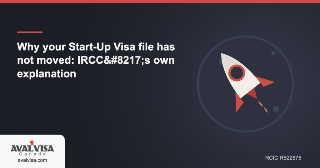 Why your Start-Up Visa file has not moved: IRCC’s own explanation